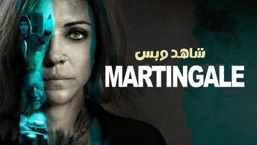 مشاهدة فيلم Martingale 2024 مترجم