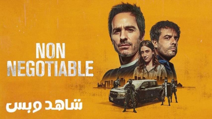 مشاهدة فيلم Non Negotiable 2024 مترجم