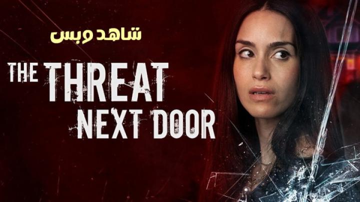 مشاهدة فيلم The Threat Next Door 2023 مترجم