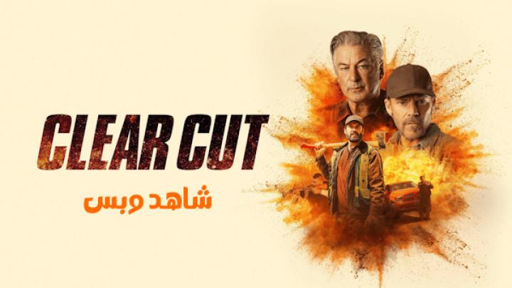 فيلم Clear Cut 2024 مترجم