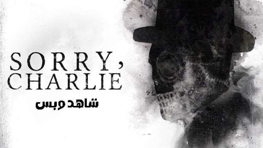 مشاهدة فيلم Sorry Charlie 2023 مترجم